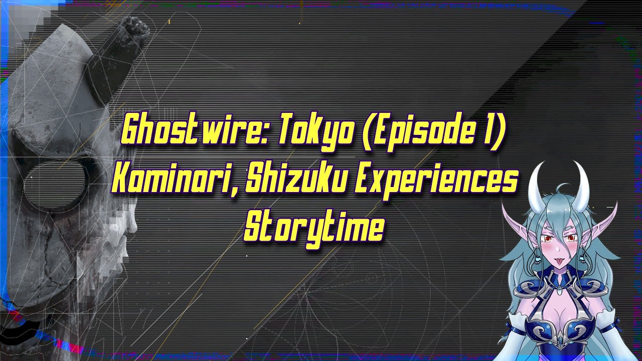 Ghostwire: Tokyo [Episode 1] (Kaminari's Perspective On The Lovely Game & It's Story)