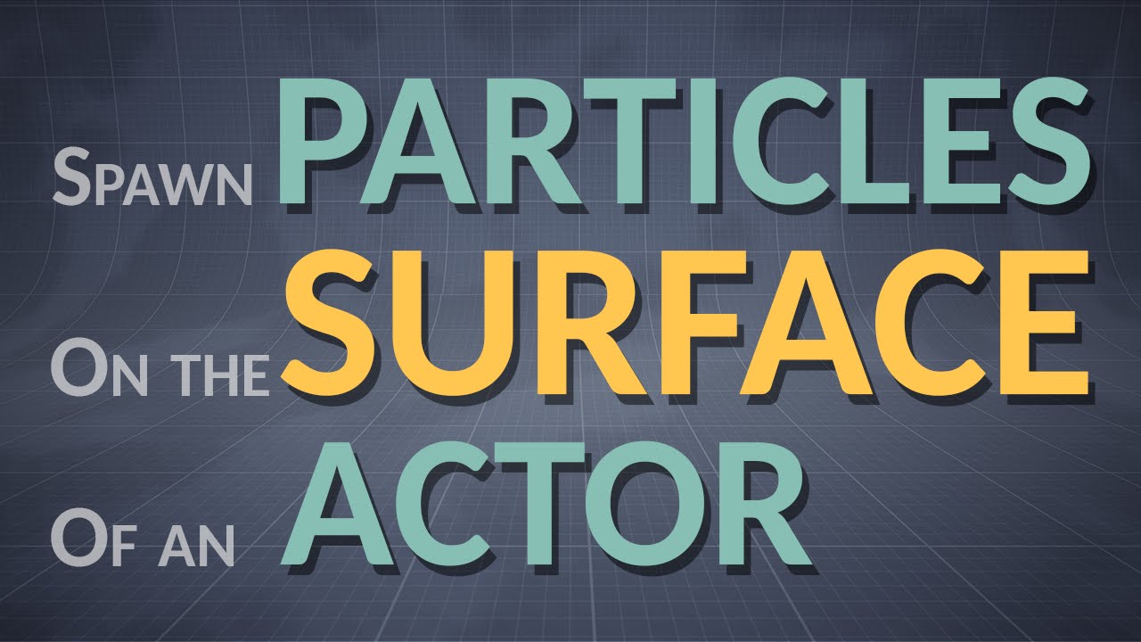 How to spawn Particles  on an Actor-Surface (Unreal Engine 4.10)