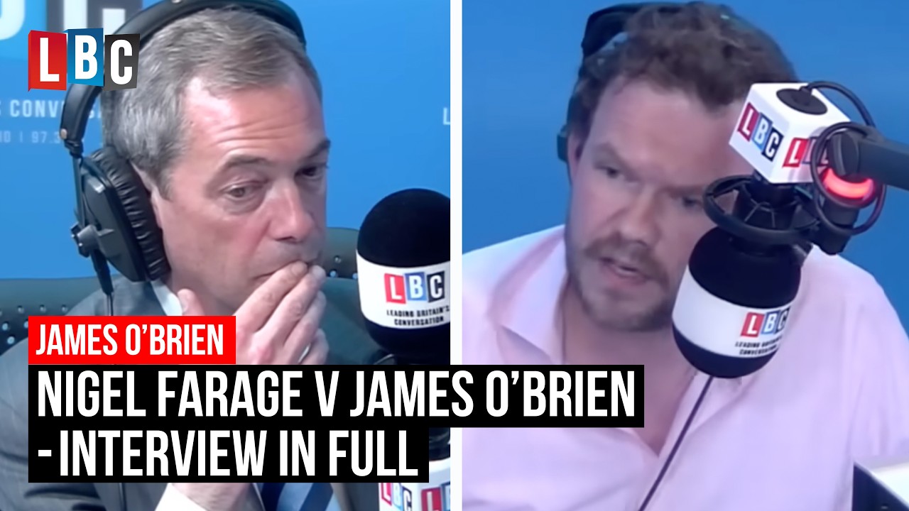 Nigel Farage v James O'Brien - Interview In Full - LBC
