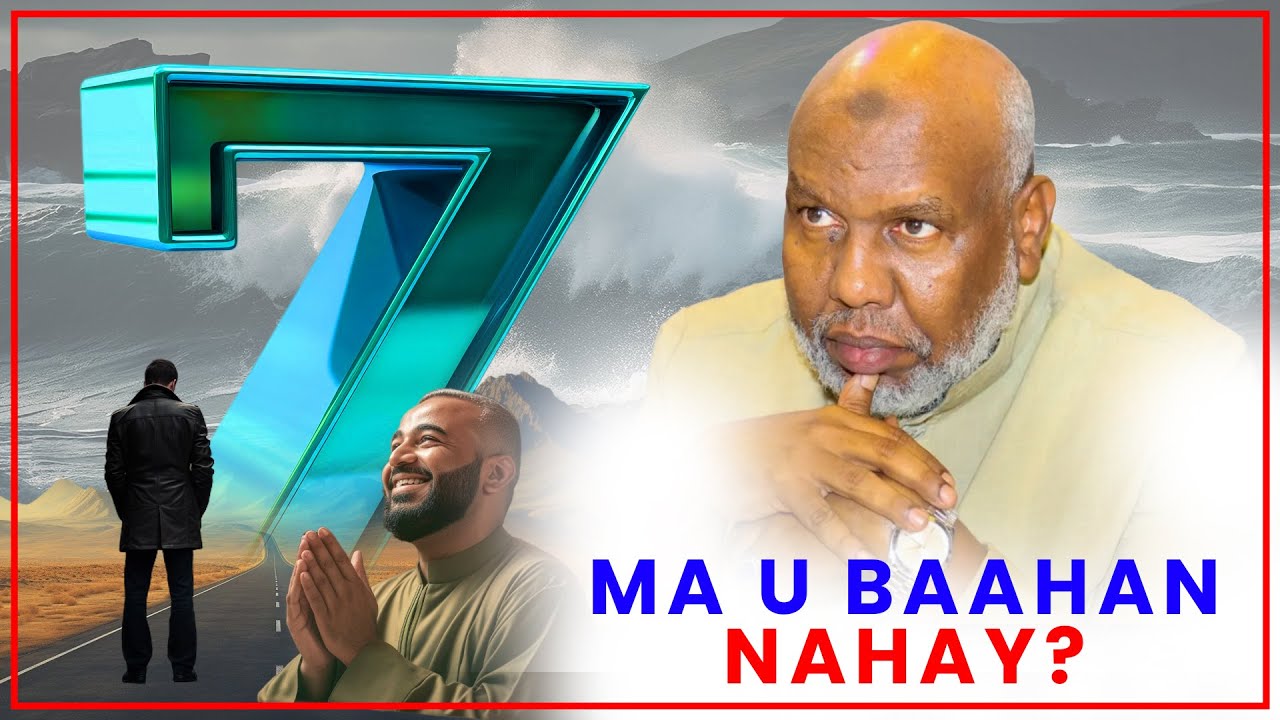 7 ARIN OO AAN DIINTA UGU BAAHAN NAHAY | SH ABDIRAHMAN BASHIR