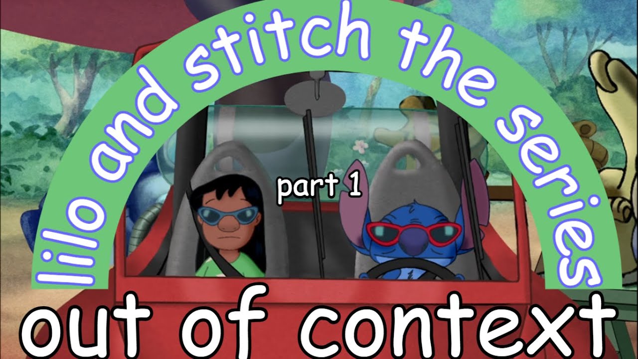 lilo and stitch the series out of context/funny moments part 1
