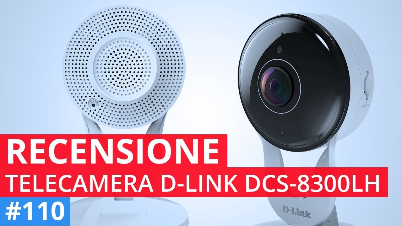 Recensione telecamera D-LINK DCS-8300LH - Non ci siamo!