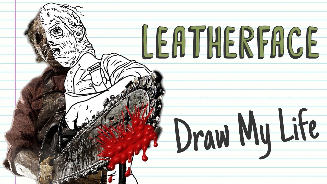 LEATHERFACE | Draw My Life