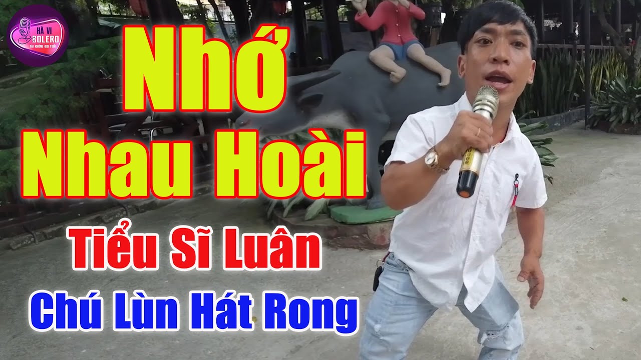 Nhớ Nhau Hoài - Chú Lùn Có Giọng Ca Bolero Trời Phú Nghe Mà Mê Tới Già | Tiểu Sĩ Luân