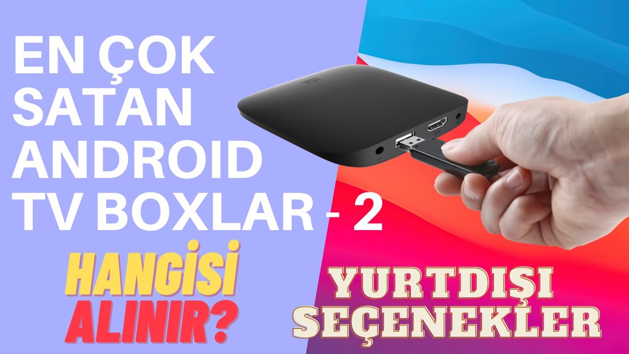 2021 YILI EN ÇOK SATAN ANDROİD TV BOXLAR - YurtDışı Alternatifler Neler?