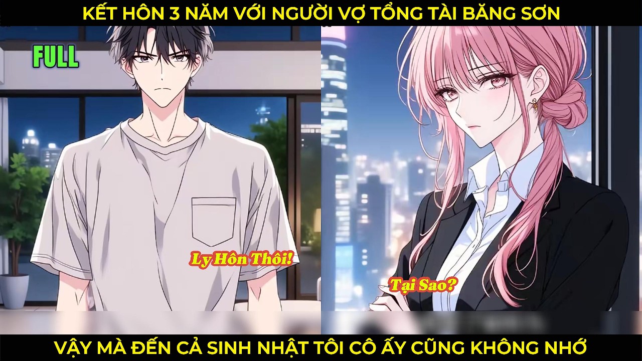 Kết Hôn 3 Năm Với Người Vợ Tổng Tài Băng Sơn, Vậy Mà Đến Cả Sinh Nhật Tôi Cô Ấy Cũng Không Nhớ