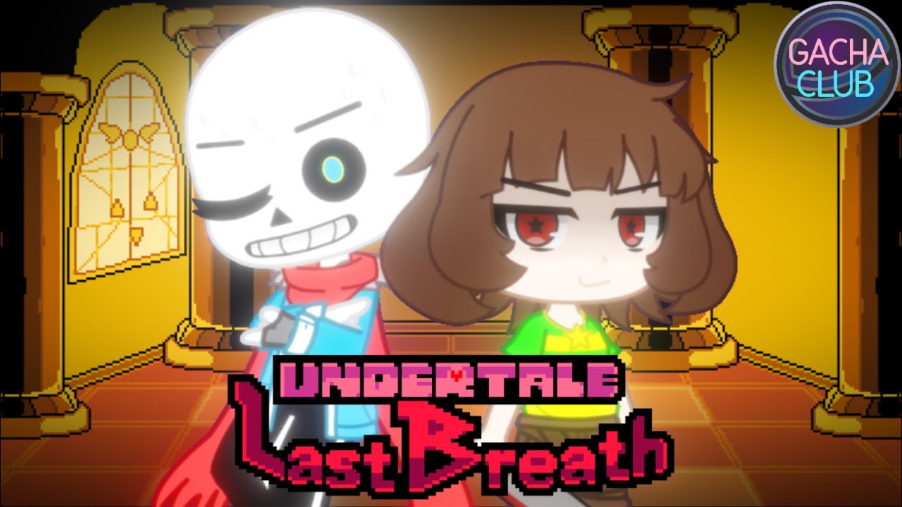 Undertale Last Breath: Gacha REMASTERED || Phase 1 (An Undertale Gacha Animation)