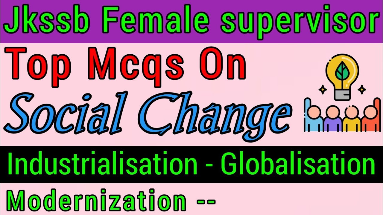 MCQs ON SOCIAL CHANGE |INDUSTRIALISATION GLOBALISATION MODERNIZATION | FOR JKSSB  SUPERVISOR EXAM.