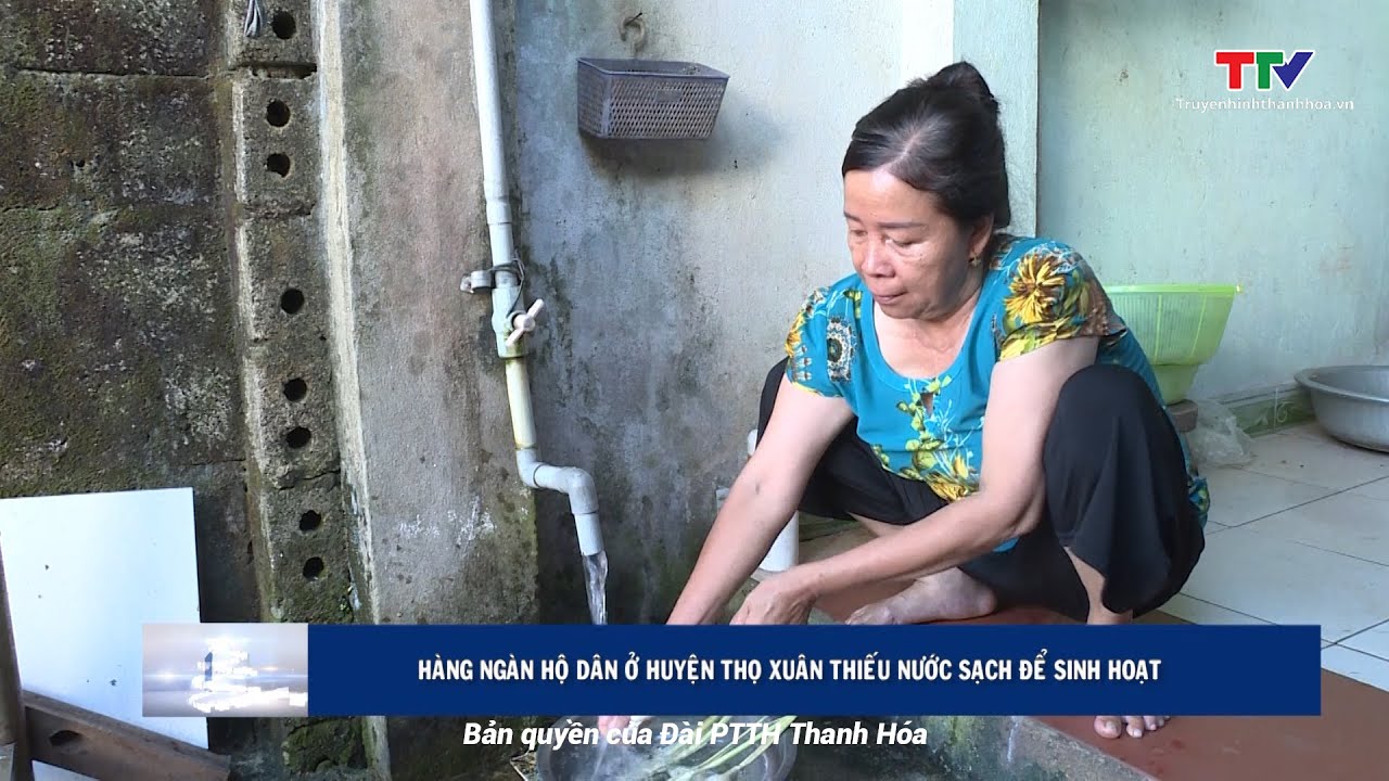 Hàng ngàn hộ dân ở huyện Thọ Xuân, Thanh Hóa thiếu nước sạch để sinh hoạt