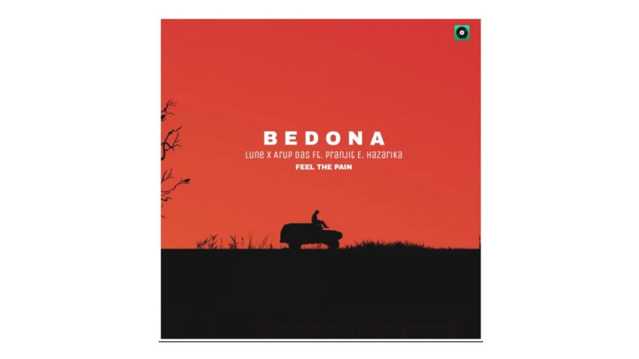Bedona ( official video ) | Arup Das | Lune | Pranjit E. Hazarika | Karan Rao.