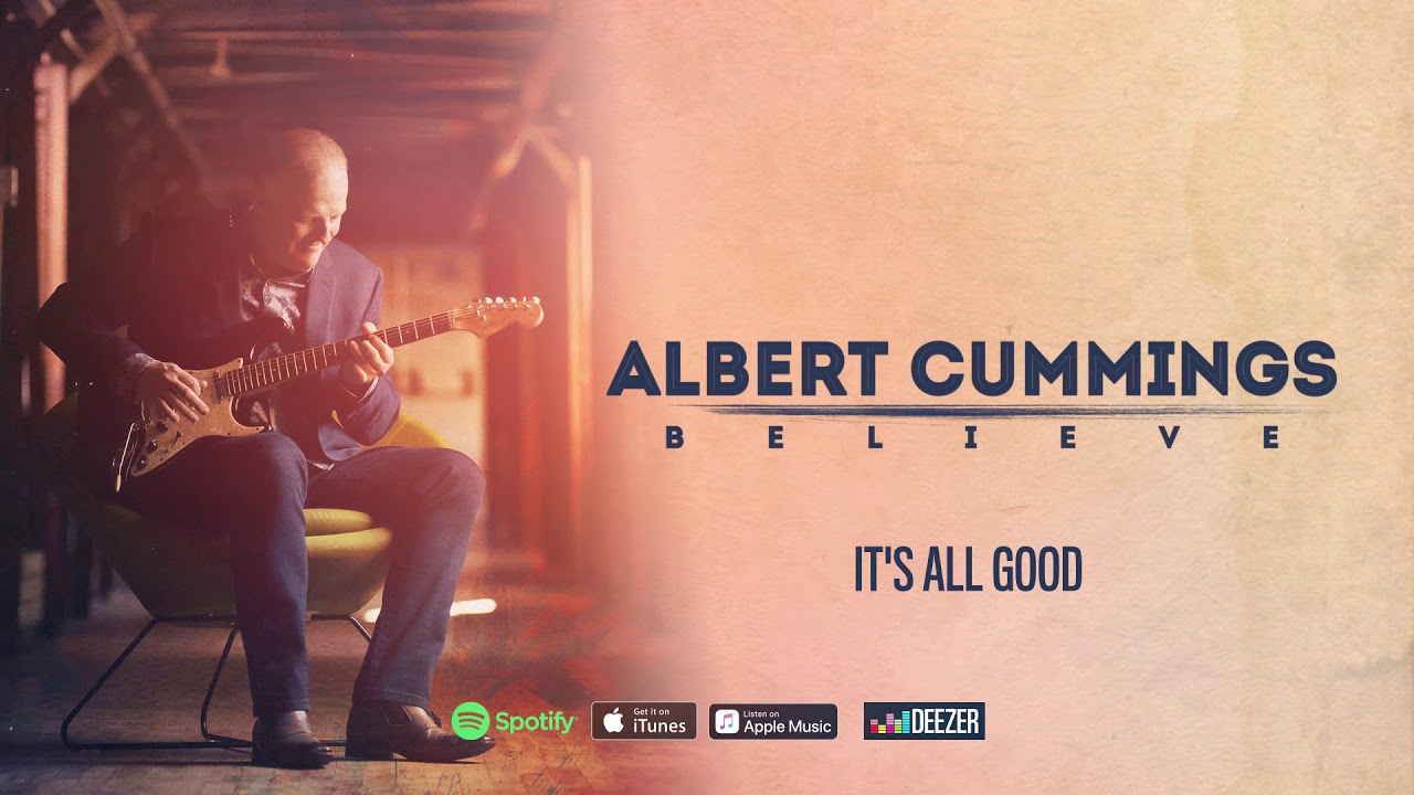 Albert Cummings - It's All Good (Believe) 2020
