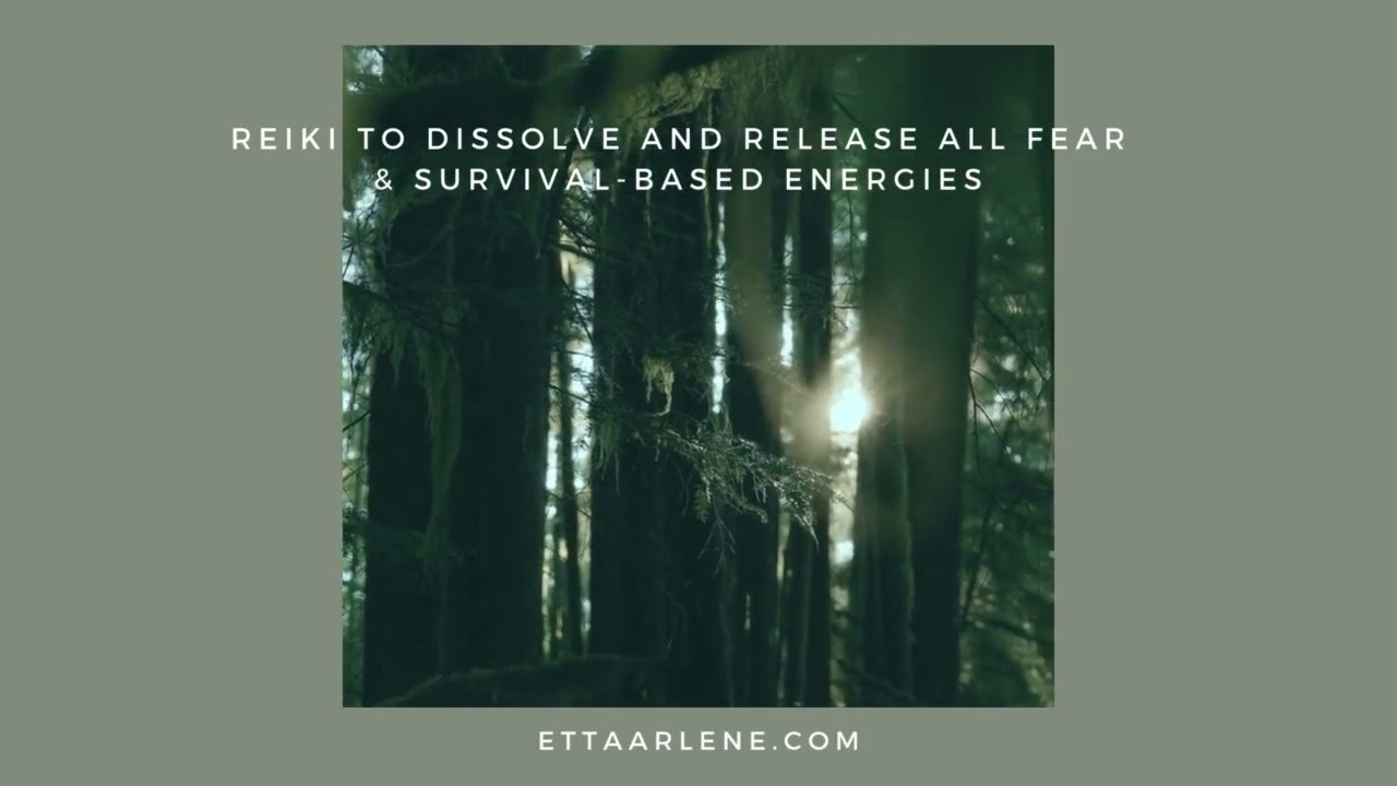 Reiki To Dissolve And Release All Fear & Survival Based Energies