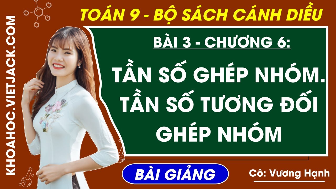 Tần số ghép nhóm. Tần số tương đối ghép nhóm - Toán 9 Cánh diều (DỄ HIỂU NHẤT)