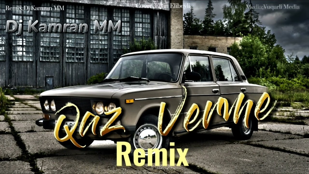 Qaz Verme - Qaz Verme DJ KamraN MM (TikTok Remix)