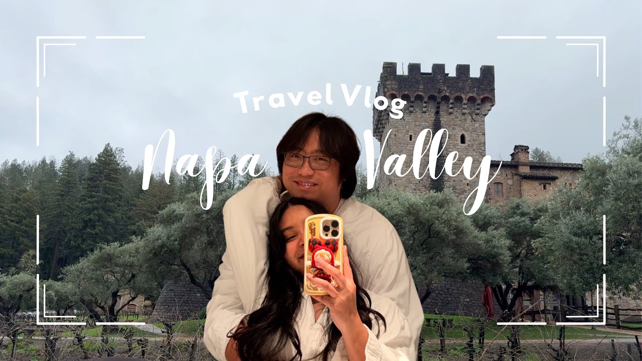 Napa Valley Travel Vlog | The Estate Yountville, Castello di Amorosa & Best Food Spots