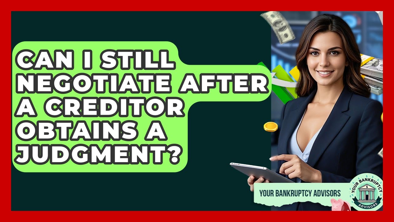 Can I Still Negotiate After A Creditor Obtains A Judgment? - Your Bankruptcy Advisors