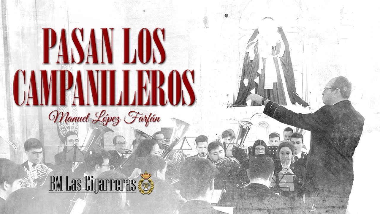 PASAN LOS CAMPANILLEROS | BM Las Cigarreras