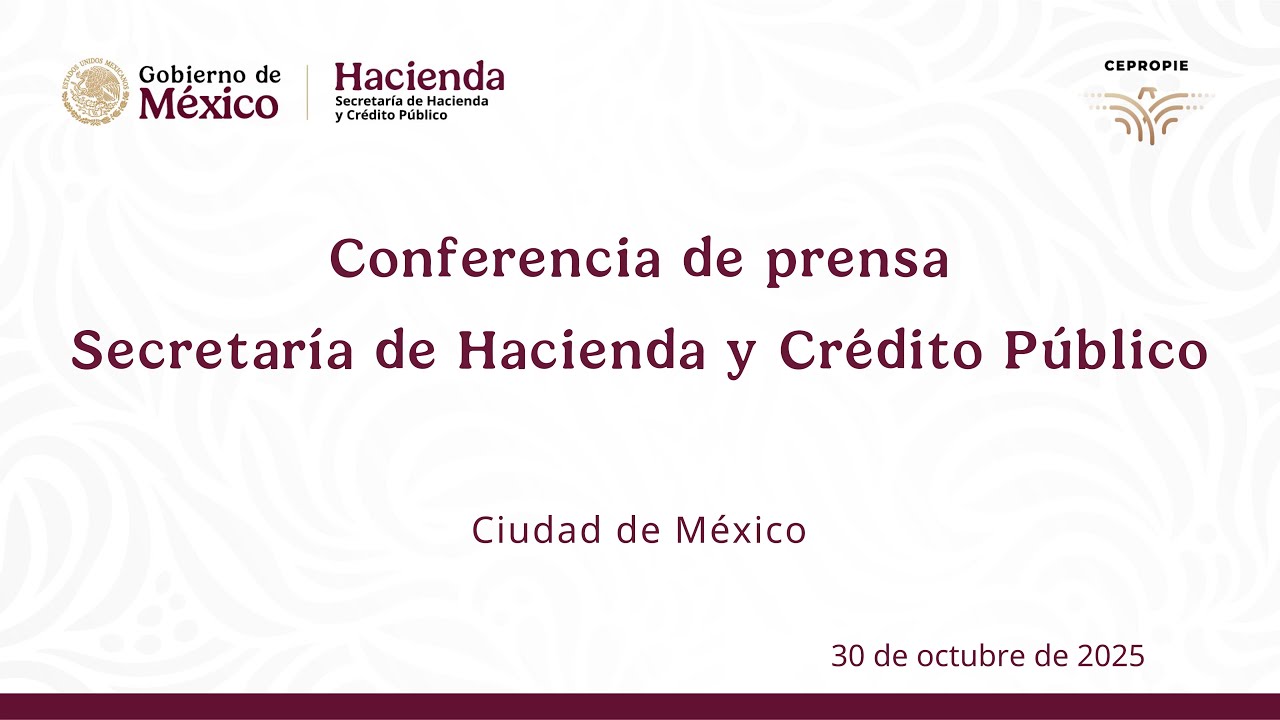 Conferencia de prensa. Secretaría de Hacienda y Crédito Público. 30 de octubre, 2025