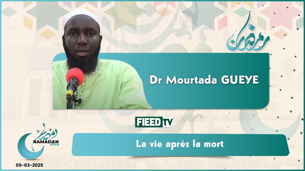 🔴DIRECT : Dr Mourtada GUEYE : La vie apres la mort | 05-03-2025