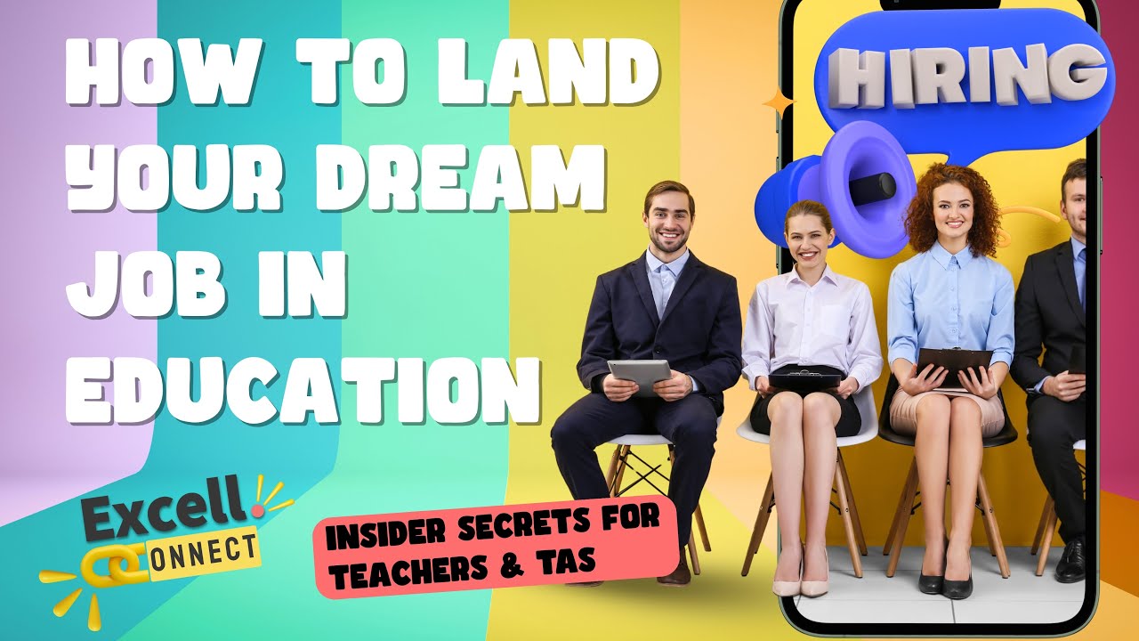 How to Land Your Dream Job in Education: Insider Secrets for Teachers & Teaching Assistants
