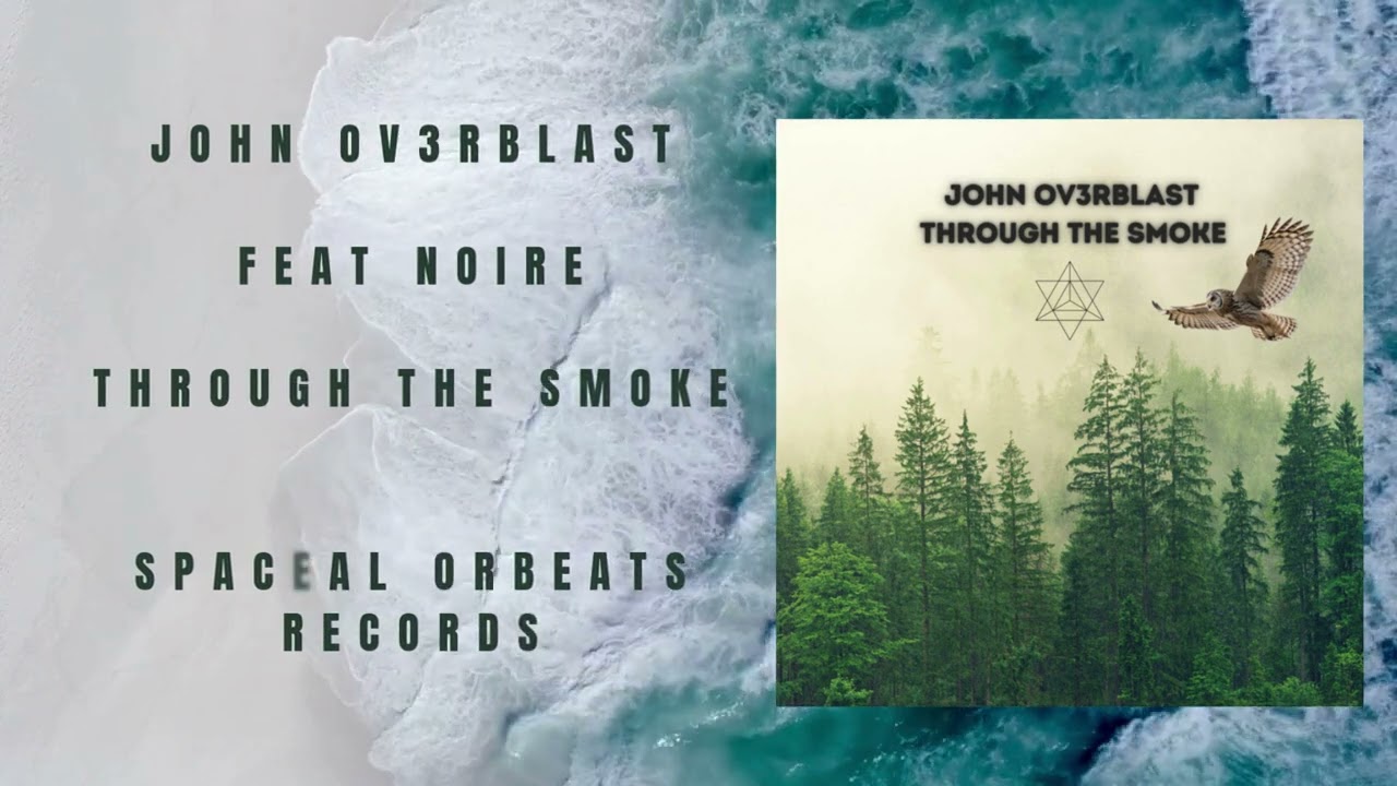 John Ov3rblast feat Noire - Through The Smoke