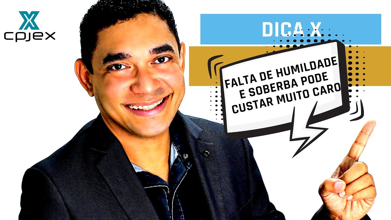 FALTA DE HUMILDADE E SOBERBA PODE CUSTAR MUITO CARO