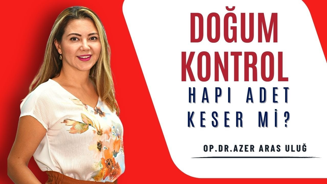 Doğum kontrol hapı adeti keser mi? I Op. Dr. Azer Aras Uluğ