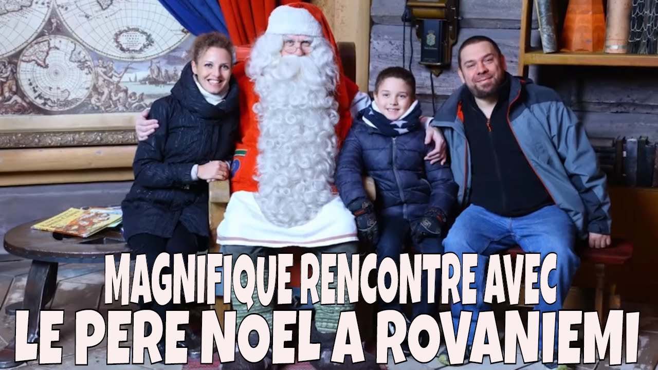 🎅 RENCONTRE AVEC LE PERE NOEL DANS SON VILLAGE EN LAPONIE (LA VRAIE MAISON DE PAPA NOEL)
