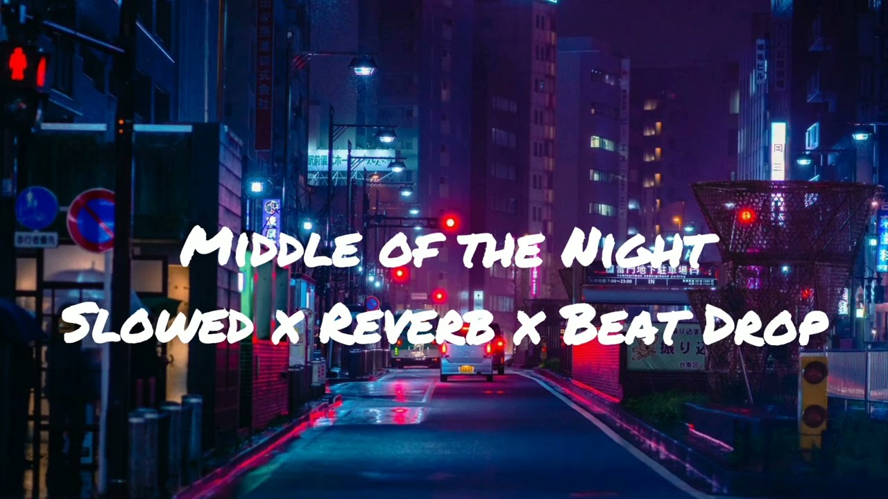 Middle of the night (Slowed/Reverb/Beat Drop