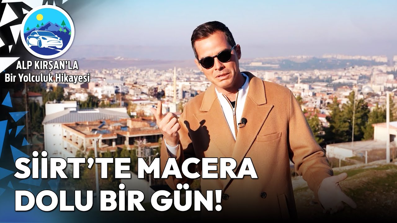 Siirt'in Mutlaka Görmeniz Gereken En Güzel Rotaları! | Alp Kırşan'la Bir Yolculuk Hikayesi