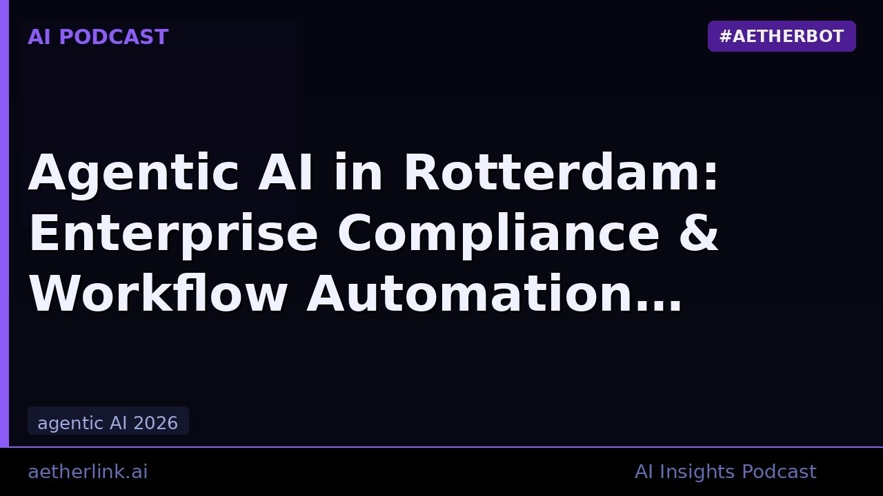 Agentic AI in Rotterdam: Enterprise Compliance & Workflow Automation