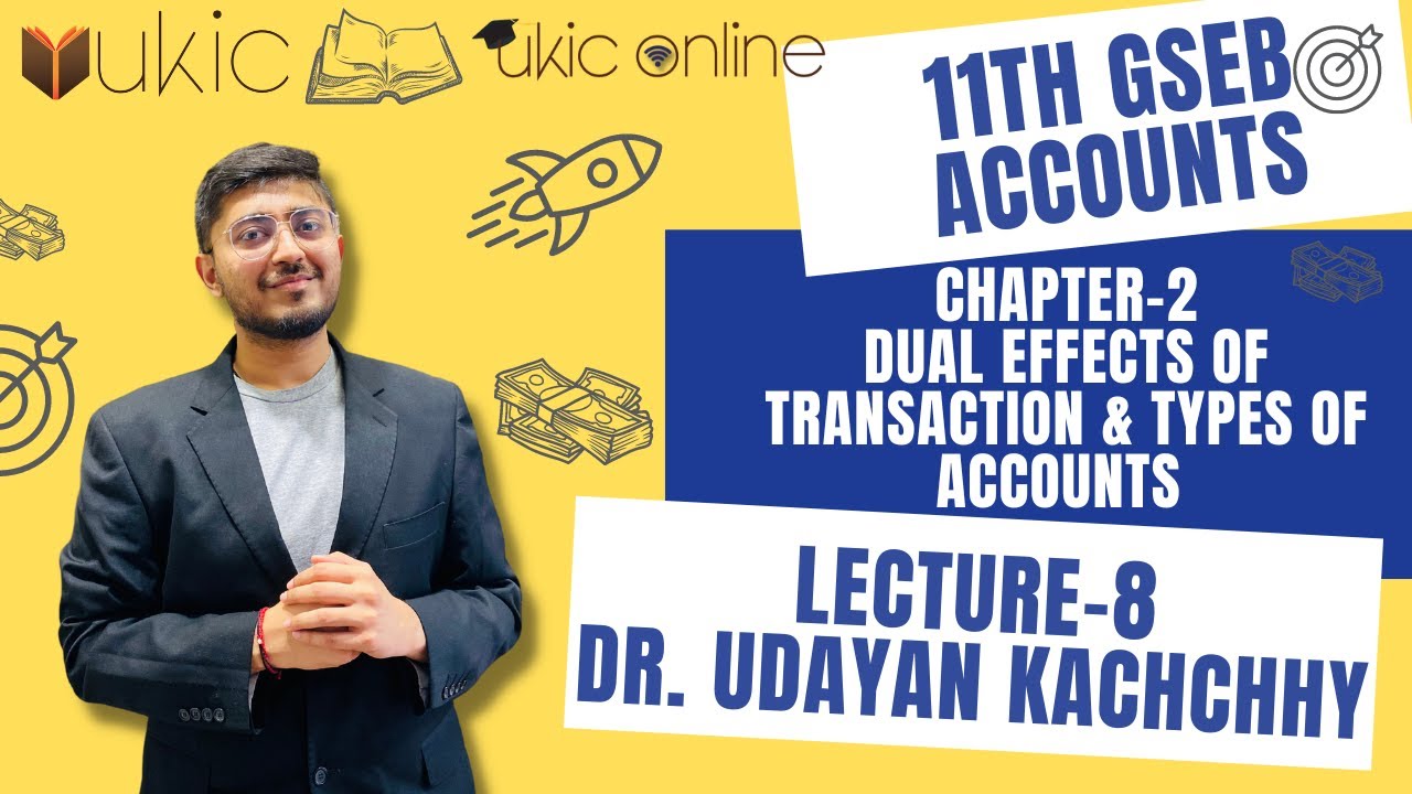 11th Commerce GSEB Ch-2 Dual Effects of Transaction & Types of Accounts | Lec-8 I 2022-23 | UKIC