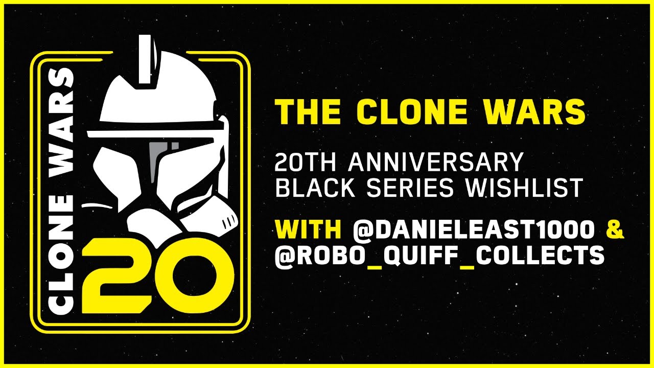 The Clone Wars 20th Anniversary | Black Series Wishlist | @danieleast1000 @Robo_Quiff_Collects