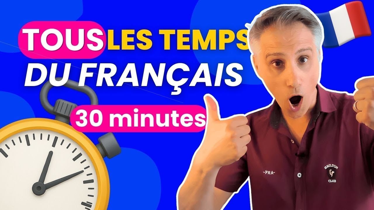 Tous Les Temps du Français en 30 Minutes ⏱️