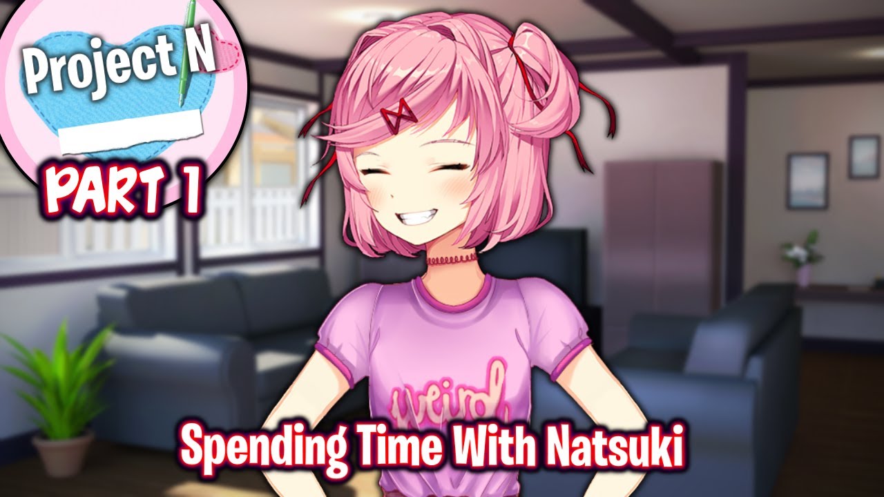 Spending Time With Natsuki!!!!(Part 1)(Natsuki Route)(DDLC Project N MOD)