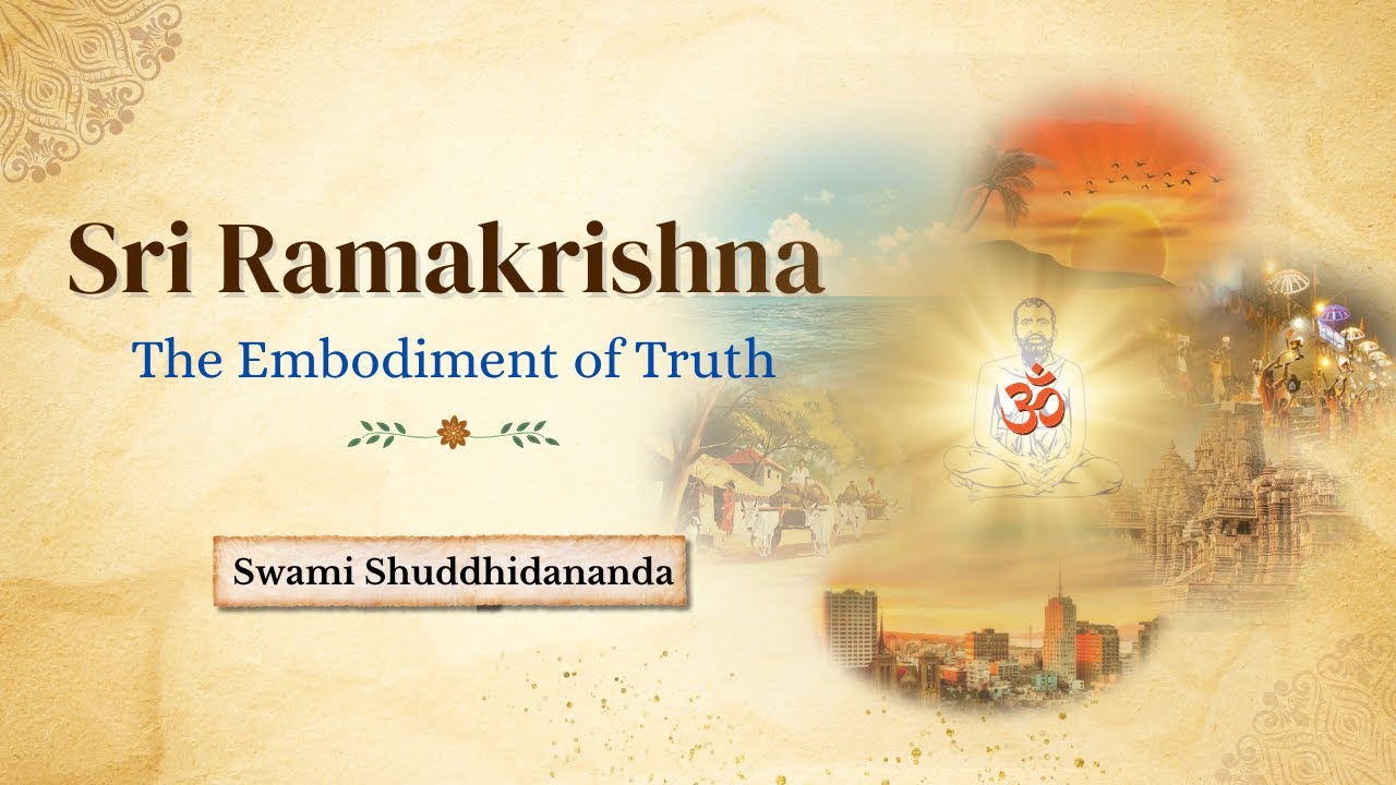 Sri Ramakrishna: The Embodiment of Truth | Swami Shuddhidananda
