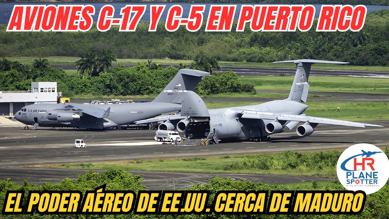 Aviones C-17 y C-5 Galaxy contra Maduro? | EE.UU. lleva carga pesada a Puerto Rico