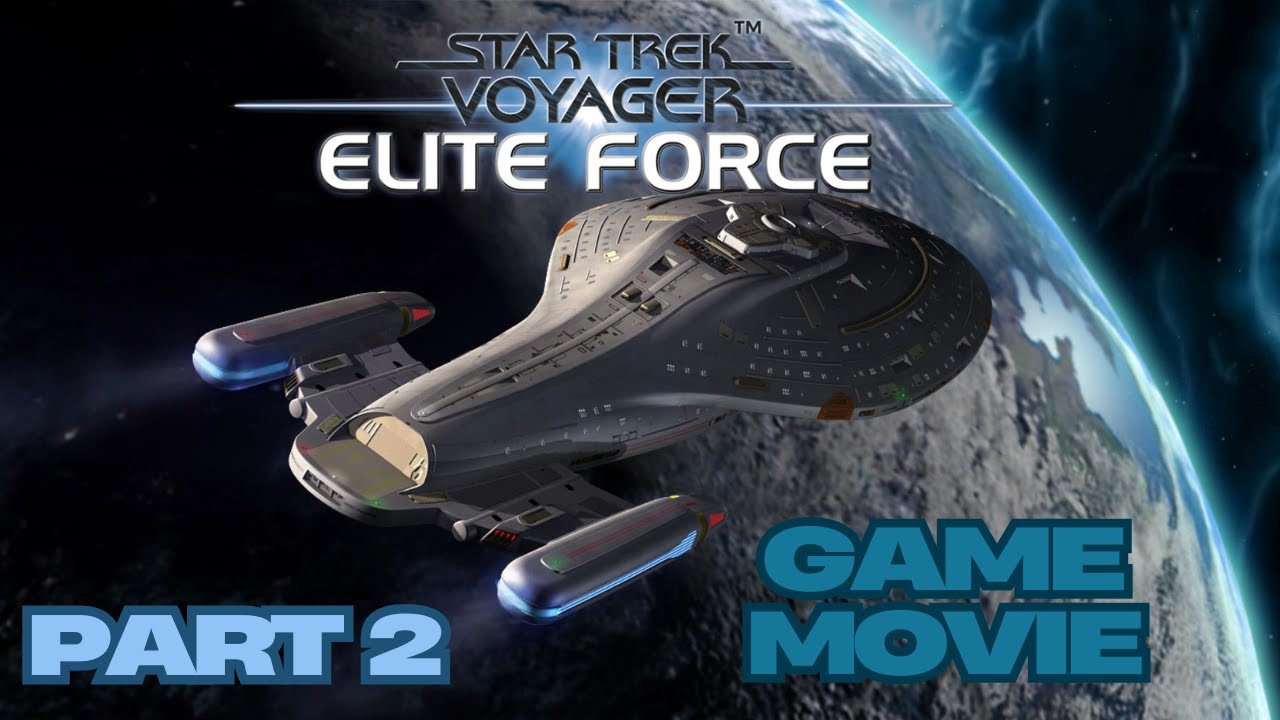 Star Trek Voyager Elite Force Full Game Movie All Gameplay Cutscenes Campaign PART 2 No Commentary