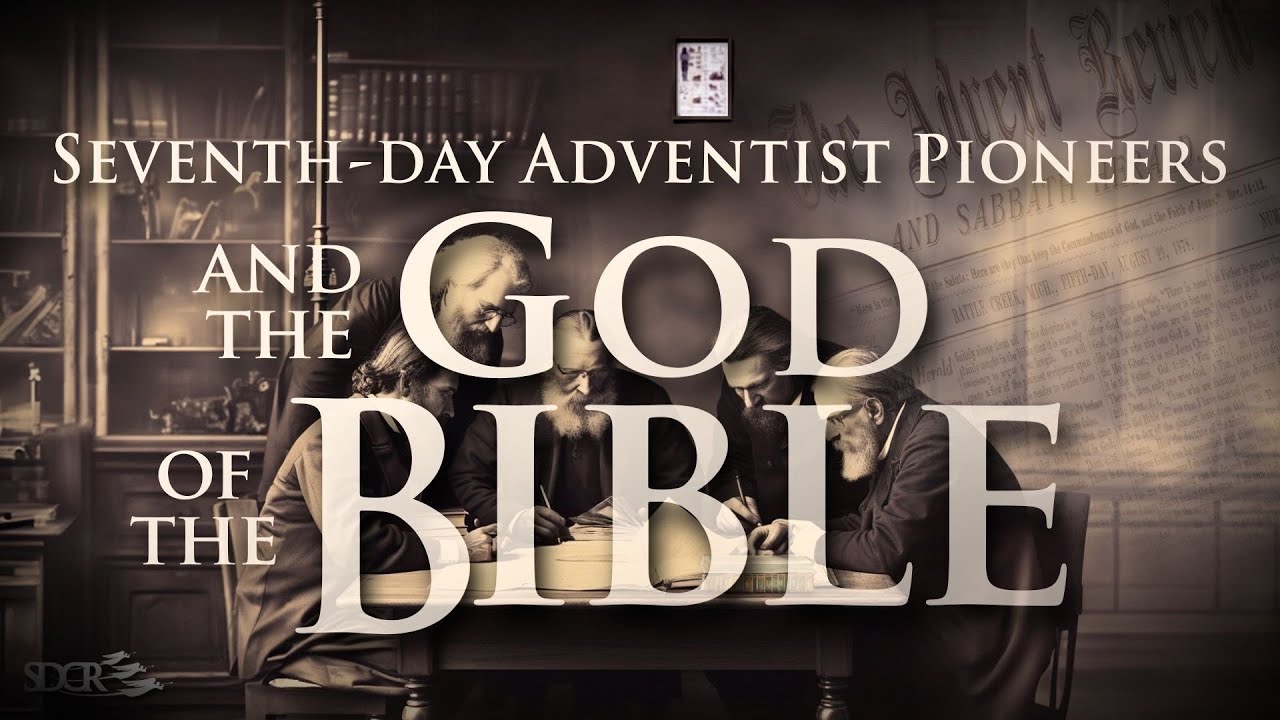 Seventh-day Adventist Pioneers and the God of the Bible
