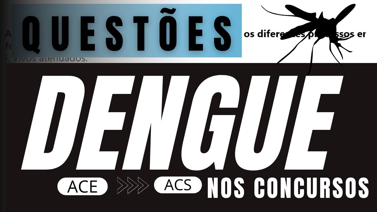 QUESTÕES ATUALIZADAS E COMENTADAS DE DENGUE | CONCURSO AGENTE COMUNITÁRIO DE SAÚDE ACS  ACE 2023
