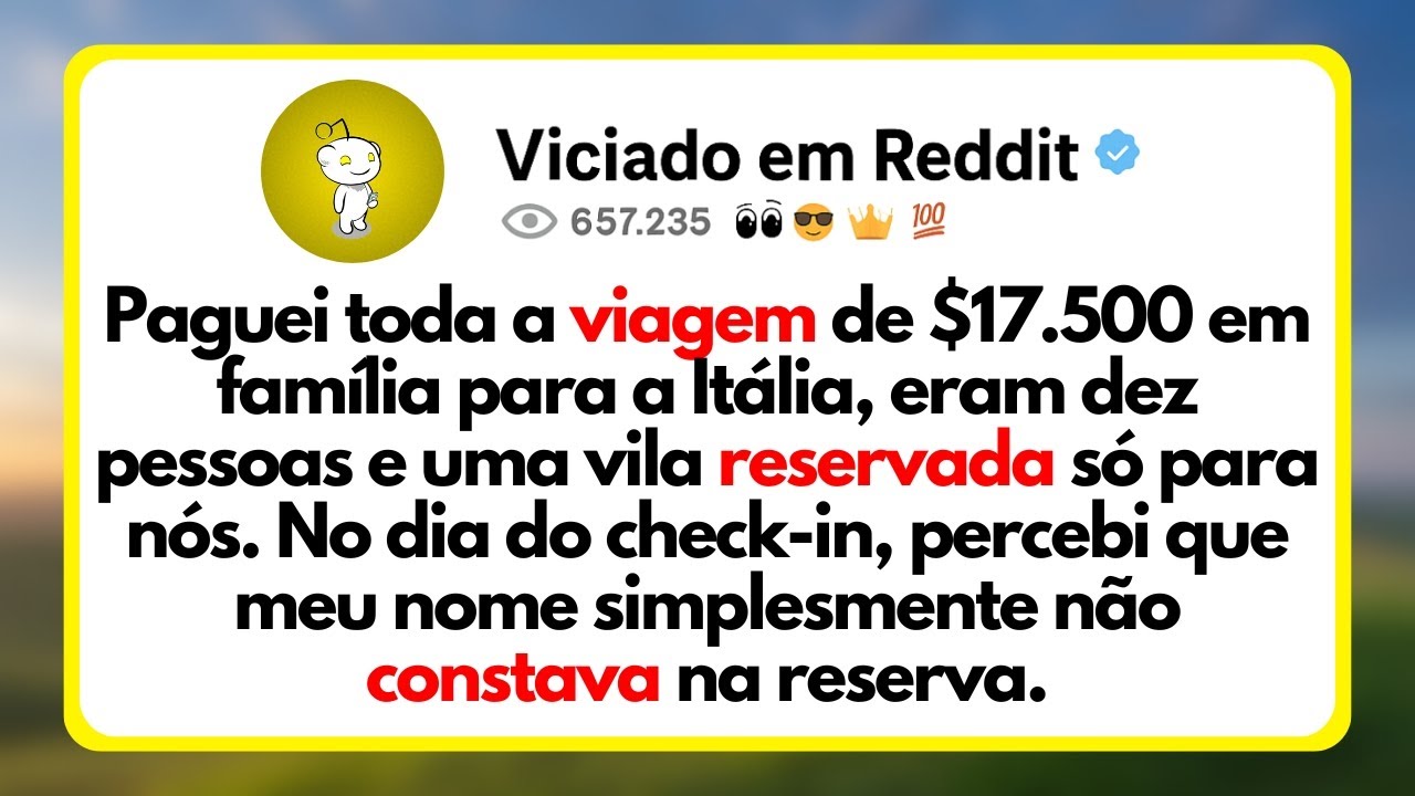 Paguei Toda a Viagem De $17.500 Em Família Para a Itália, Eram Dez Pessoas e Uma Vila Reservada...