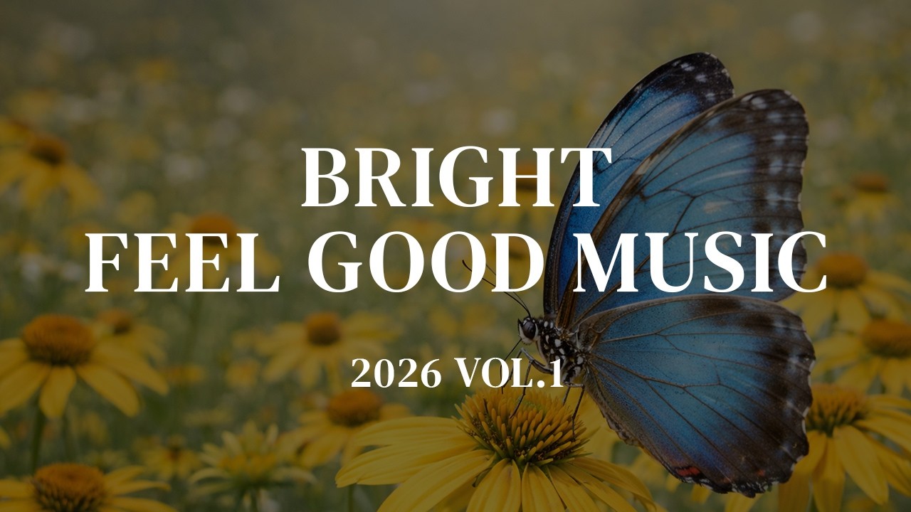 Relaxing Instrumental Music | 1 Hour Bright & Feel Good | 2026 VOL.1
