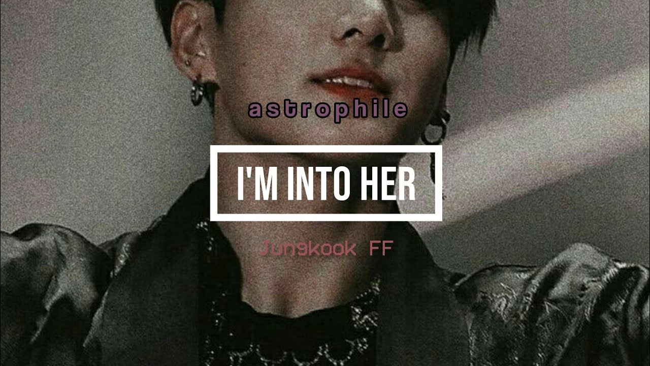 [BTS Jungkook FF] I'm Into Her ●Episode 1●