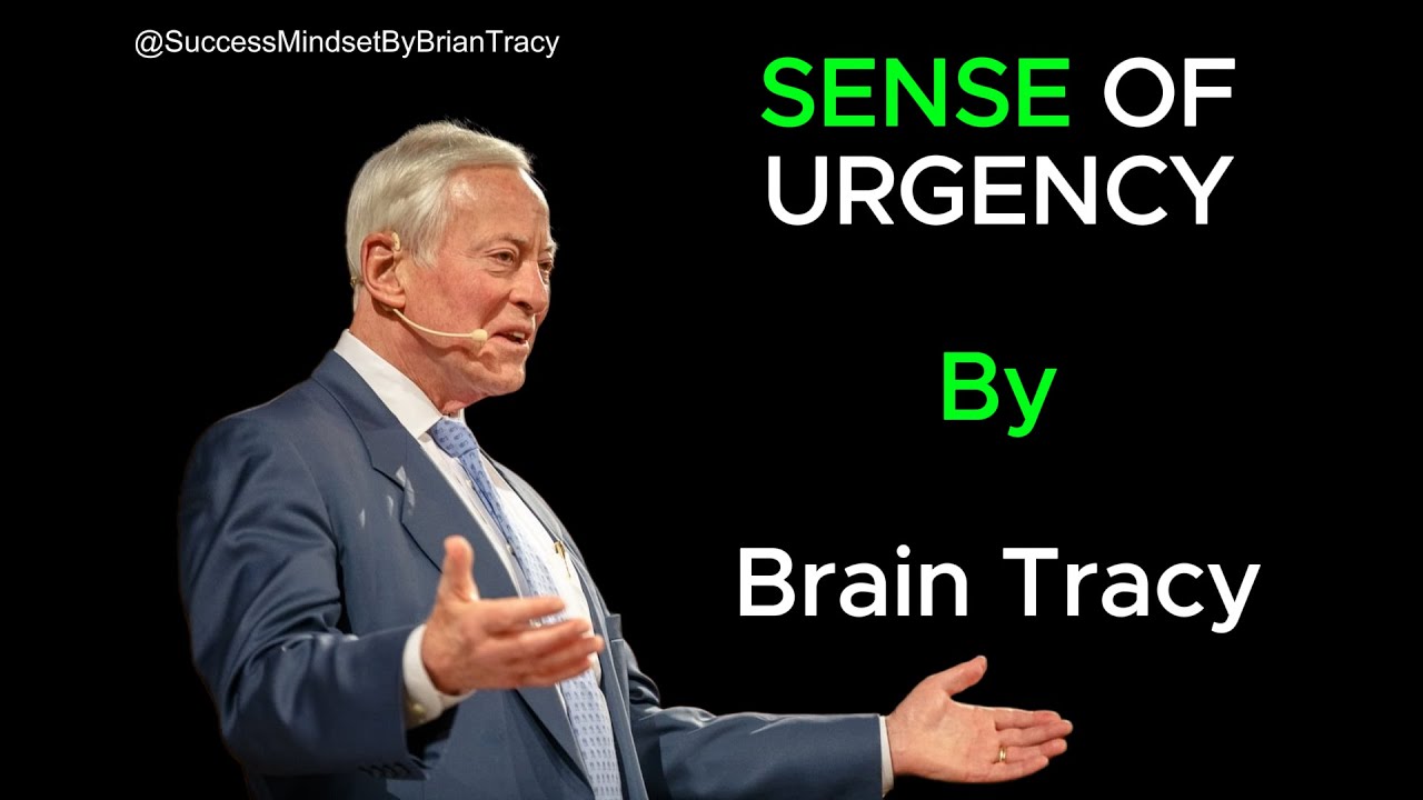 Brian Tracy Sense of Urgency | Powerful Motivational Speech by Brain Tracy