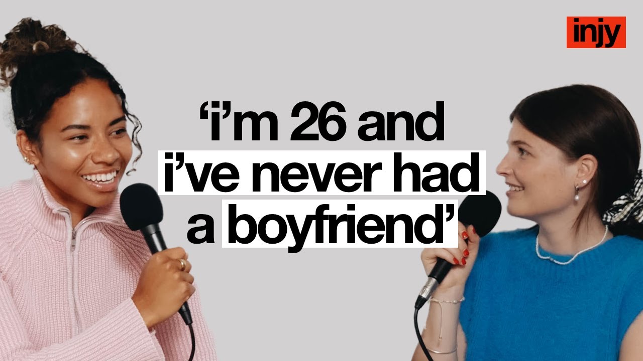i'm 26 and i've never had a boyfriend | it's not just you