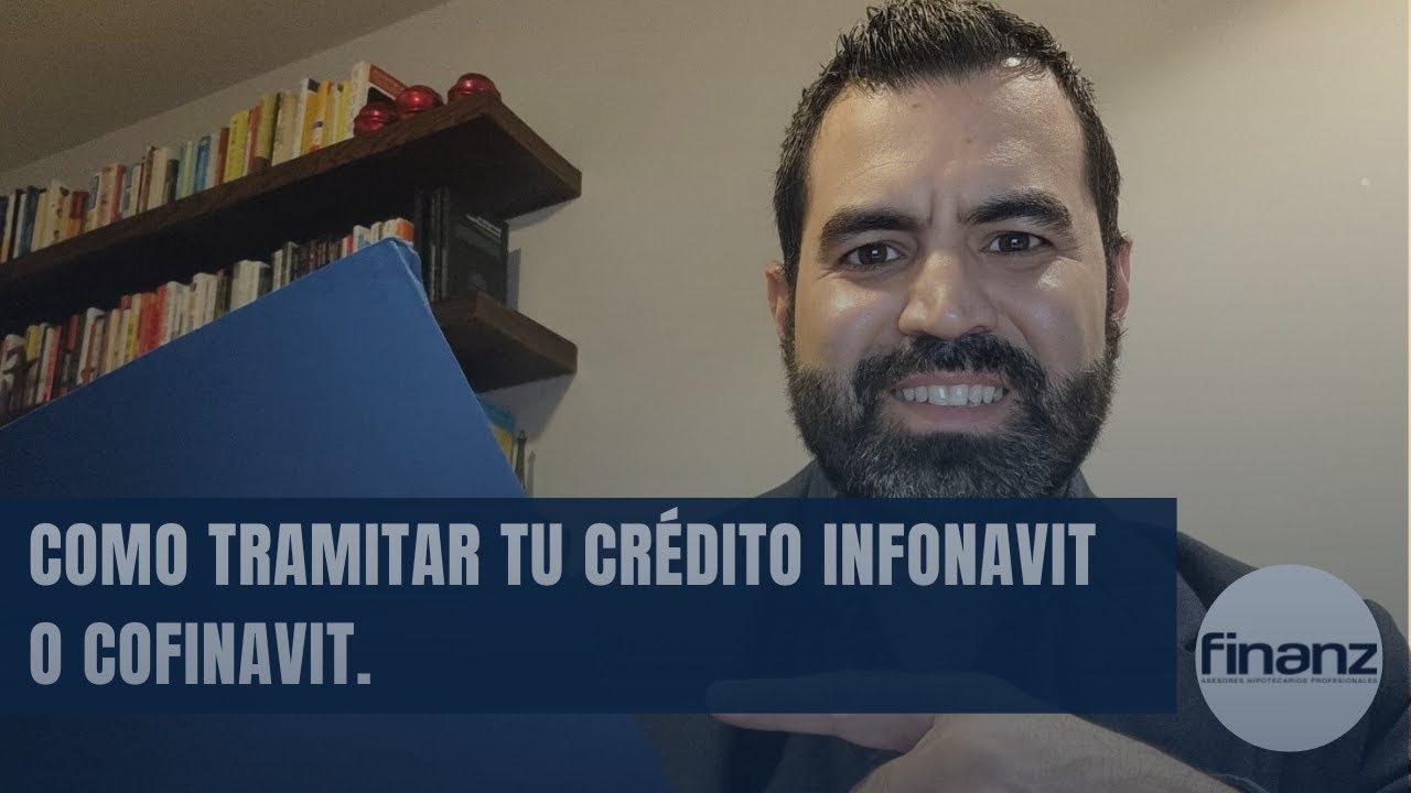 Como tramitar tu crédito Infonavit o Cofinavit.