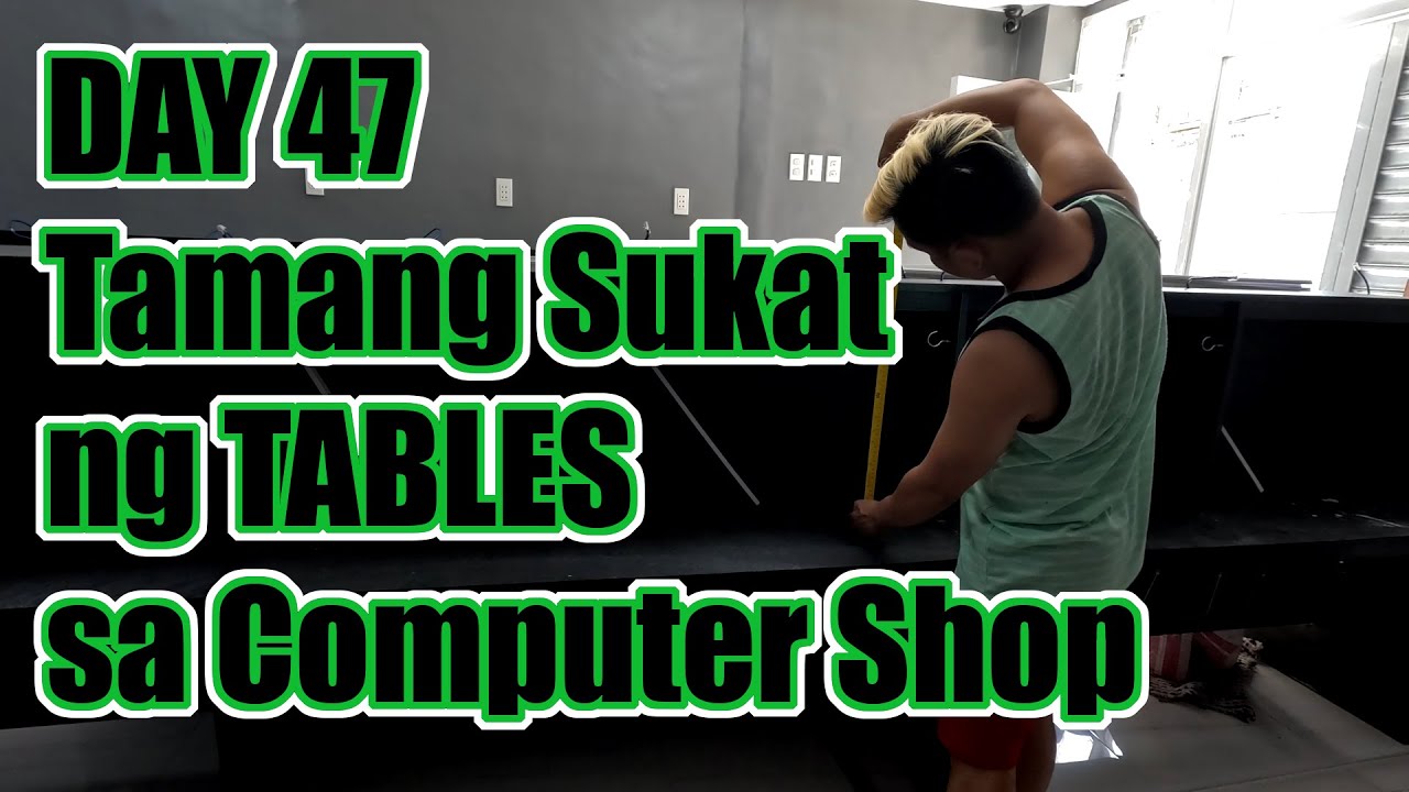 Day 47 Sukat ng Computer Shop Tables | Computer Shop Tables Tamang Sukat Nito