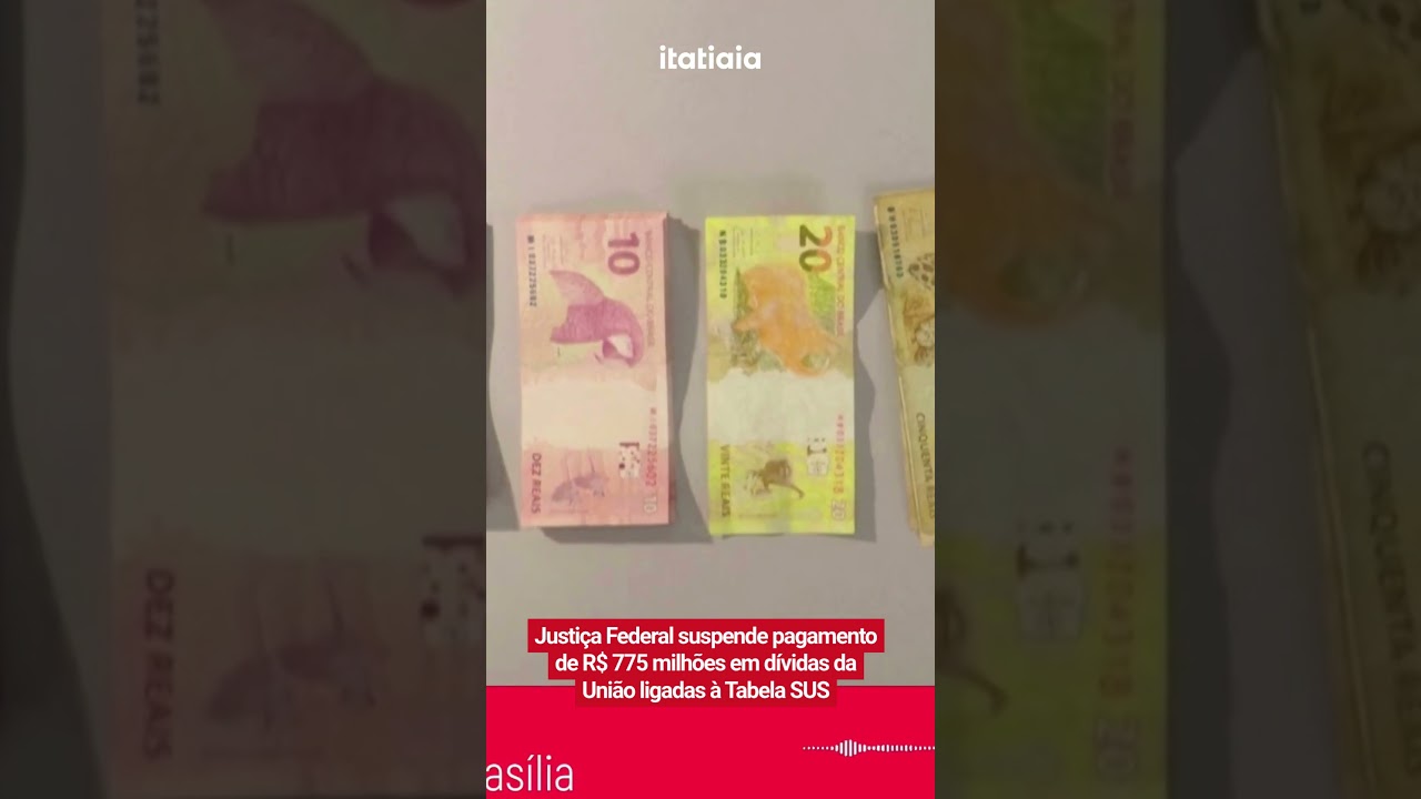JUSTI&Ccedil;A FEDERAL SUSPENDE PAGAMENTO DE R$ 775 MILH&Otilde;ES EM D&Iacute;VIDAS DA UNI&Atilde;O LIGADAS &Agrave; TABELA SUS