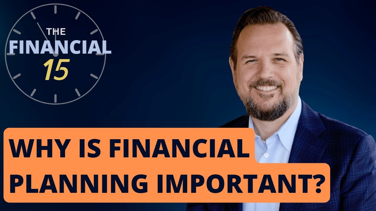 The Financial 15 - Why is Financial Planning Important?