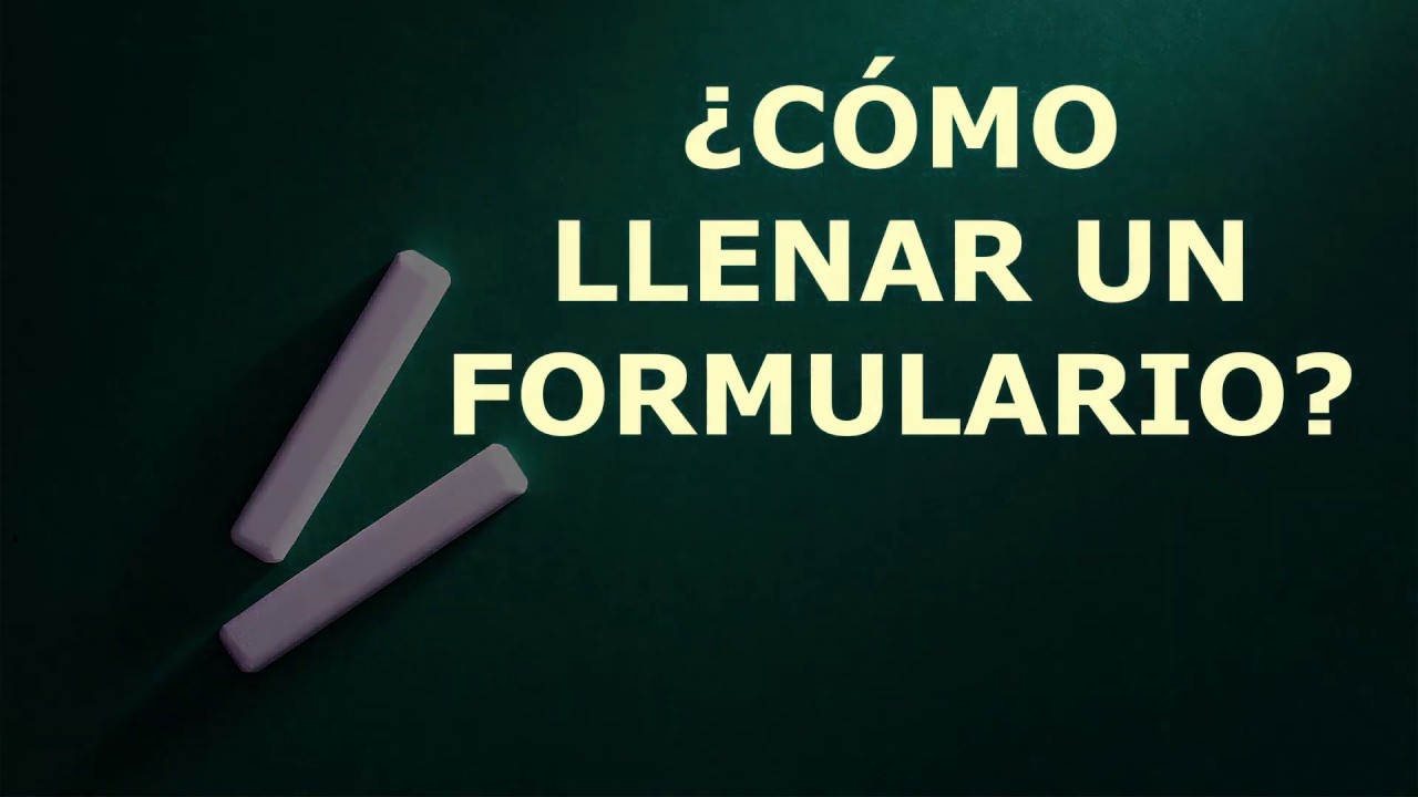¿Cómo llenar un formulario?